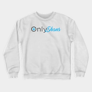 OnlyShans Crewneck Sweatshirt